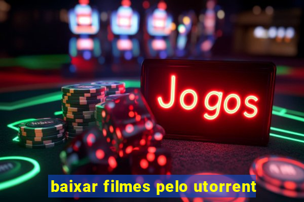 baixar filmes pelo utorrent